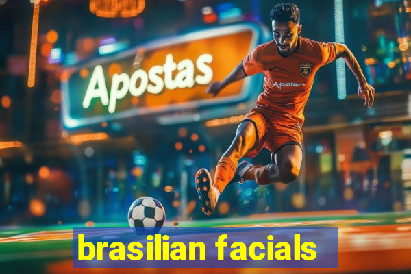 brasilian facials